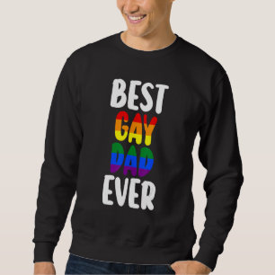 best gay dad ever LGBTQ Gay Pride Sweatshirt