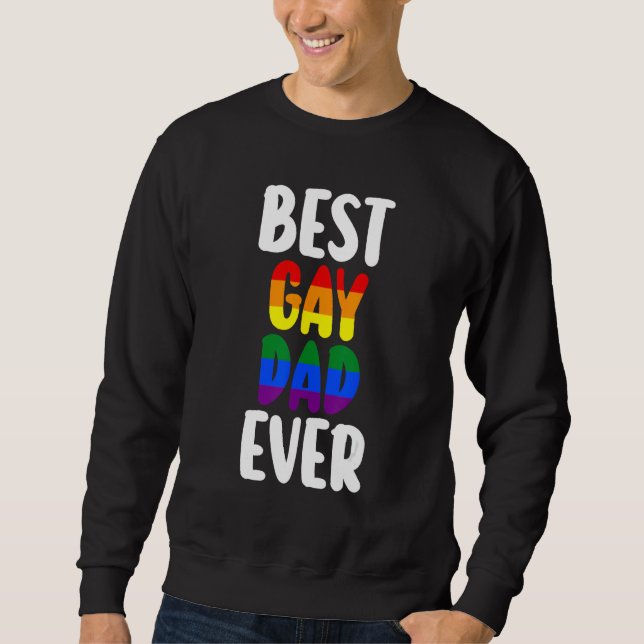 best gay dad ever LGBTQ Gay Pride Sweatshirt (Front)
