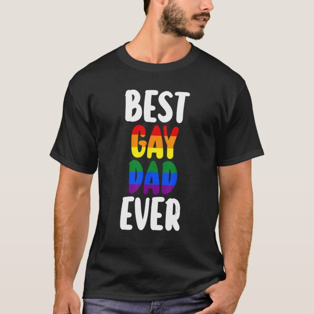 best gay dad ever LGBTQ Gay Pride T-Shirt (Front)