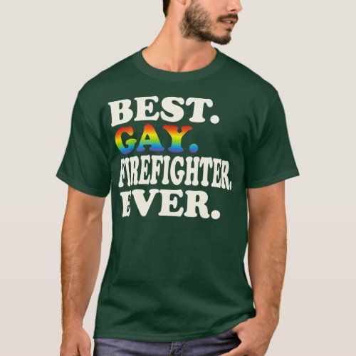 Best Gay Firefighter Ever Gay Gender Equality T_Shirt