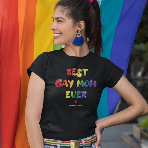 Best Gay Mom Ever Mothers Day T_Shirt