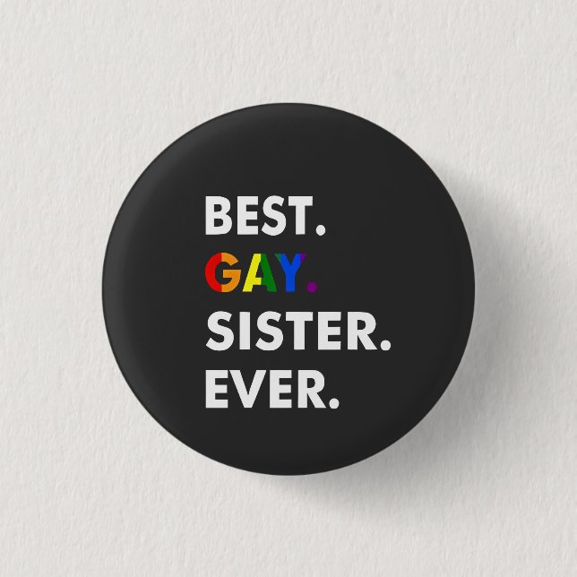 Best Gay Sister Ever Funny LGBT Rainbow Pride Gift Button (Front)