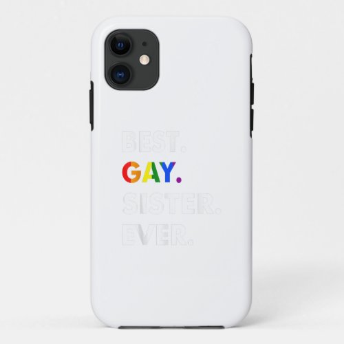 Best Gay Sister Ever LGBT Lesbian Bi Month Pride G iPhone 11 Case