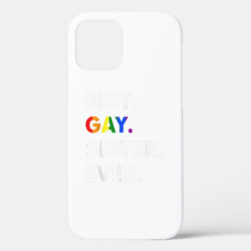 Best Gay Sister Ever LGBT Lesbian Bi Month Pride G iPhone 12 Case