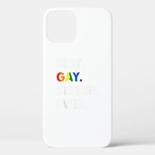 Best Gay Sister Ever LGBT Lesbian Bi Month Pride G iPhone 12 Case