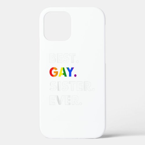 Best Gay Sister Ever LGBT Lesbian Bi Month Pride G iPhone 12 Pro Case