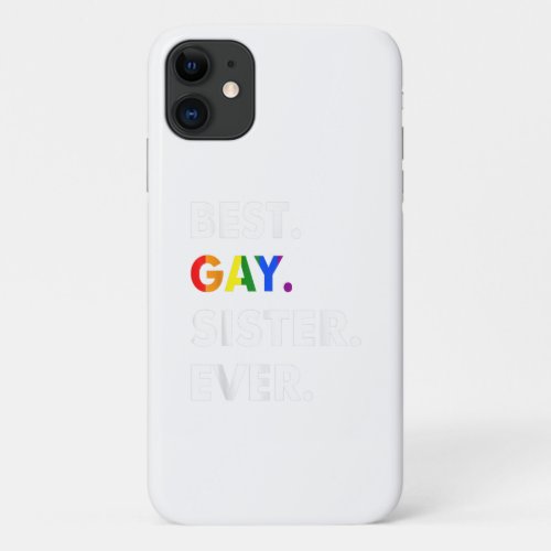 Best Gay Sister Ever LGBT Lesbian Bi Month Pride G iPhone 11 Case