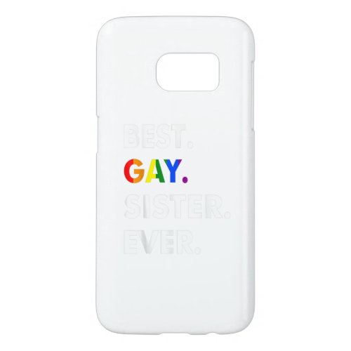 Best Gay Sister Ever LGBT Lesbian Bi Month Pride G Samsung Galaxy S7 Case