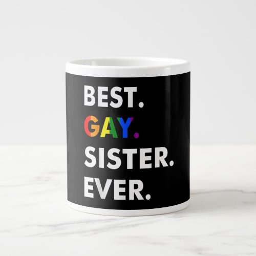 Best Gay Sister Ever LGBT Lesbian Bi Month Pride G Giant Coffee Mug