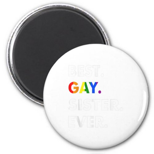 Best Gay Sister Ever LGBT Lesbian Bi Month Pride G Magnet