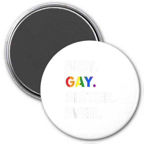 Best Gay Sister Ever LGBT Lesbian Bi Month Pride G Magnet