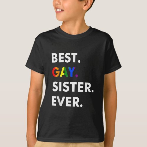 Best Gay Sister Ever LGBT Lesbian Bi Month Pride G T_Shirt