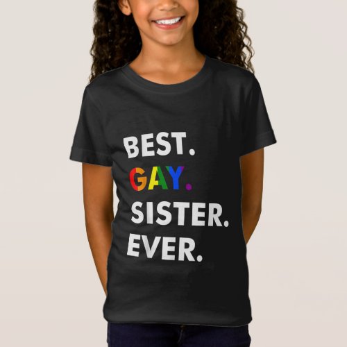 Best Gay Sister Ever LGBT Lesbian Bi Month Pride G T_Shirt