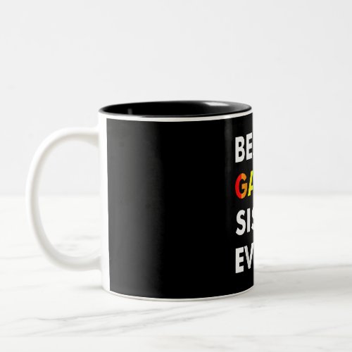 Best Gay Sister Ever LGBT Lesbian Bi Month Pride G Two_Tone Coffee Mug