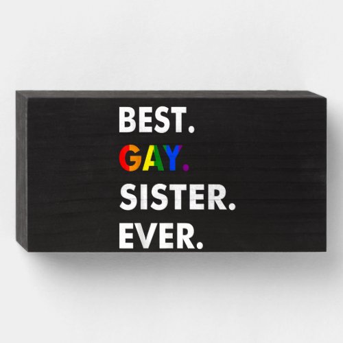 Best Gay Sister Ever LGBT Lesbian Bi Month Pride G Wooden Box Sign