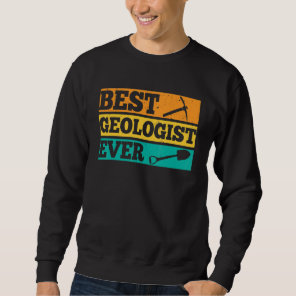 Best Geologist Ever Job Stone Geology Student Sweatshirt