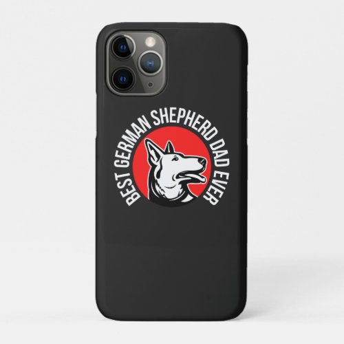 Best German Shepherd Dad Ever   iPhone 11 Pro Case