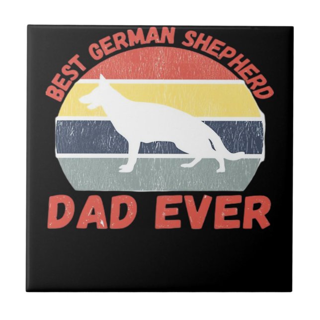 Best German Shepherd dad ever quote Funny Shepherd Ceramic Tile (Front)