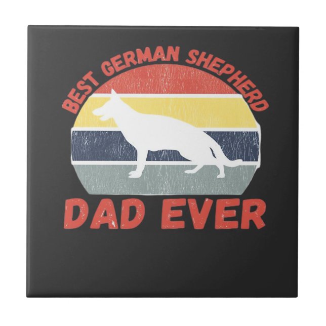 Best German Shepherd dad ever quote Funny Shepherd Ceramic Tile (Front)
