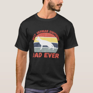 Best German Shepherd dad ever quote Funny Shepherd T-Shirt