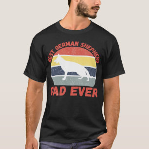 Best German Shepherd dad ever quote Funny Shepherd T-Shirt
