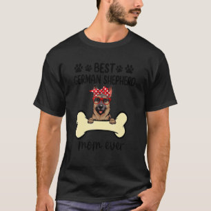 Best German Shepherd Mom Ever Dog  Dog Mom Mothers T-Shirt