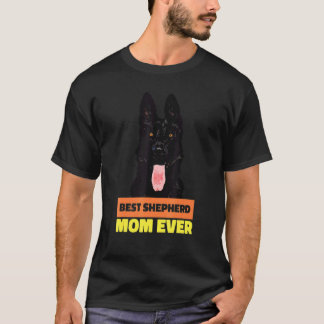 Best German Shepherd Mom Ever Shepherd Design T-Shirt