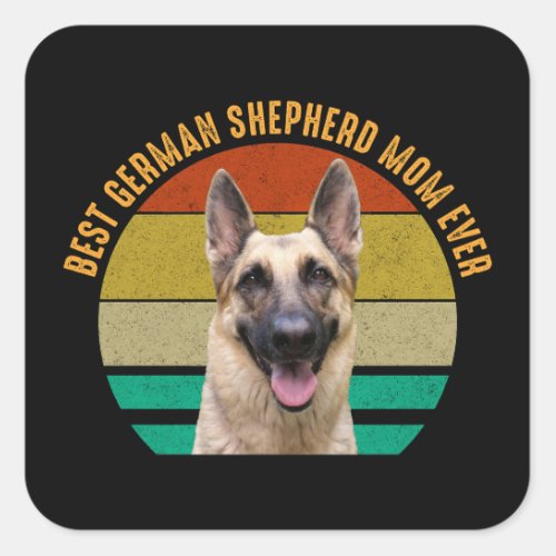 Best German Shepherd Mom Ever Square Sticker