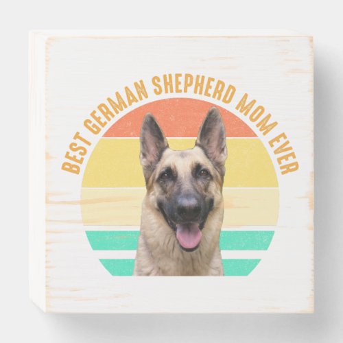 Best German Shepherd Mom Ever Wooden Box Sign