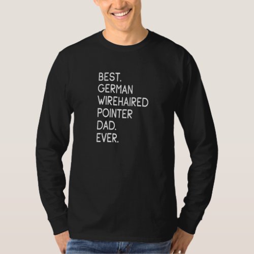 Best German Wirehaired Pointer Dad Ever   T_Shirt