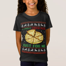 Best Gift Christmas - A Lovely Cheese Pizza Just F T-Shirt