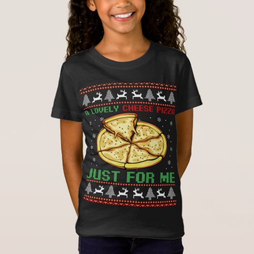 Best Gift Christmas _ A Lovely Cheese Pizza Just F T_Shirt