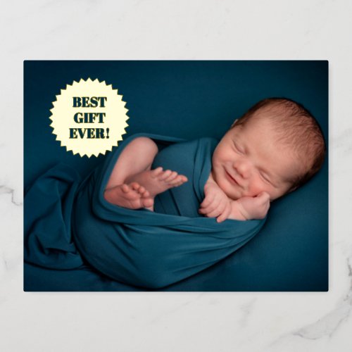 Best gift ever Modern Custom baby photo Seal Foil  Foil Holiday Postcard