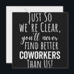 BEST GIFT FOR LEAVING COWORKERS SAVE THE DATE<br><div class="desc">Just So we're Clear. You'll Never Find Better Coworkers Than Us</div>