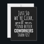 BEST GIFT FOR LEAVING COWORKERS SAVE THE DATE<br><div class="desc">Just So we're Clear. You'll Never Find Better Coworkers Than Us</div>