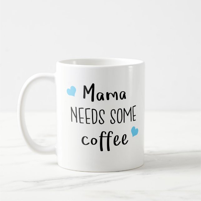 Best Gift for Mom - Mama Needs Some Coffee Mug (Left)