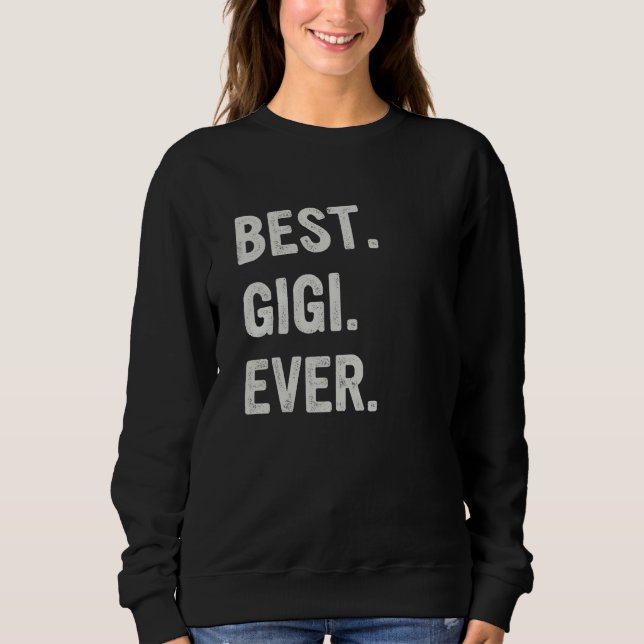 Best Gigi Ever Family Grandma Sweatshirt (Front)