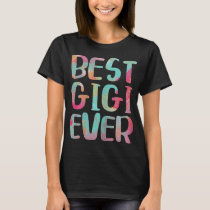 Best Gigi Ever Funny Mother's Day T-Shirt