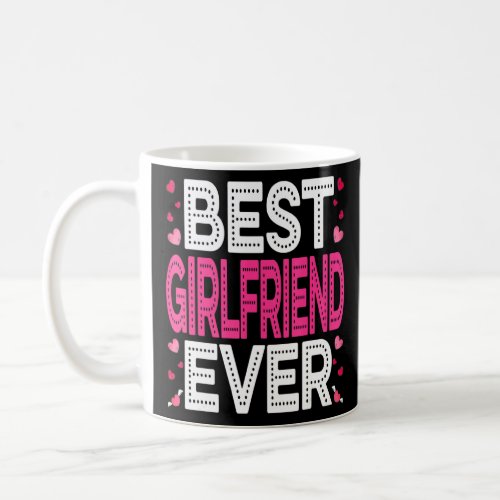 Best Girlfriend Ever Fun Heart Love Matching Famil Coffee Mug