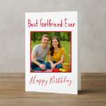 Best Girlfriend Ever Photo Birthday Holiday Card<br><div class="desc">An amazing birthday card for someone truly special, this design features a clean white background with vibrant red font. Upload your favorite photo to create a heartfelt keepsake she'll always remember. The inside of the card includes a thoughtful message, but you can fully customize it to say exactly what’s on...</div>