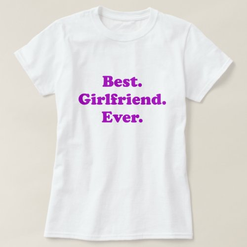 Best Girlfriend Ever T_Shirt