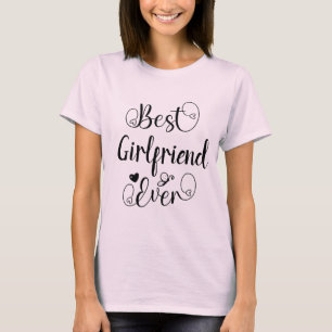 Best Girlfriend  Ever Typography Minimal Script  T-Shirt