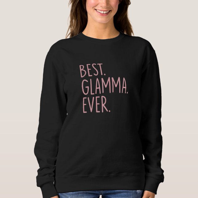 Best Glamma Ever Sweatshirt (Front)