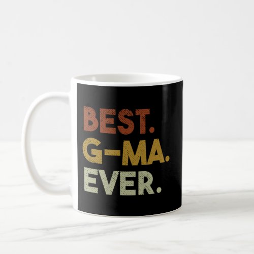 Best Gma Ever For G Ma Grandma Mothers Day Coffee Mug
