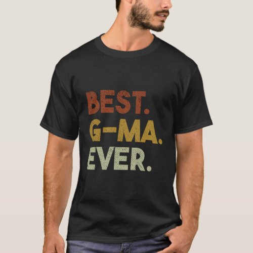 Best Gma Ever For G Ma Grandma Mothers Day T_Shirt