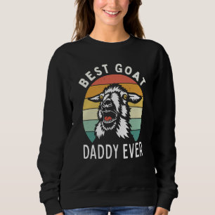 Best goat daddy ever fathers day farming rancher d sweatshirt