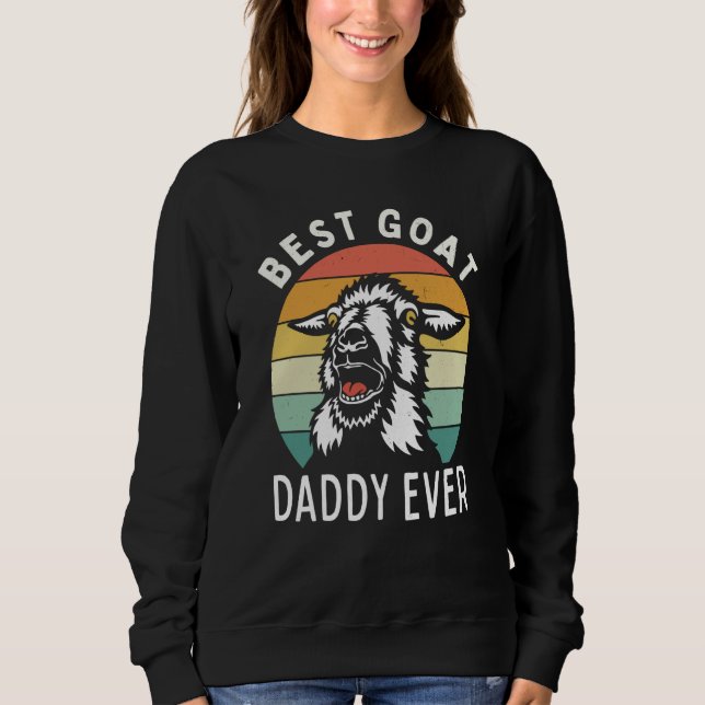 Best goat daddy ever fathers day farming rancher d sweatshirt (Front)