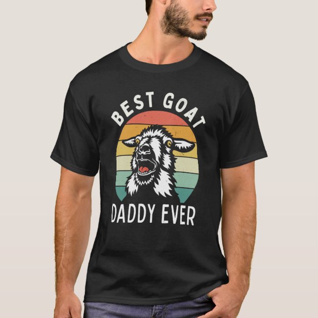 Best goat daddy ever fathers day farming rancher d T-Shirt (Front)