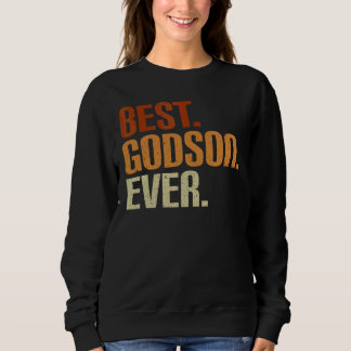 Best Godson Ever Best Godson In The World Best God Sweatshirt