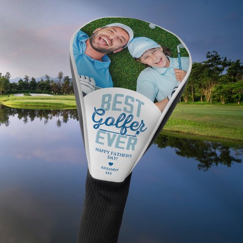 Best Golfer Ever Photo Fathers Day Custom Golf Head Cover